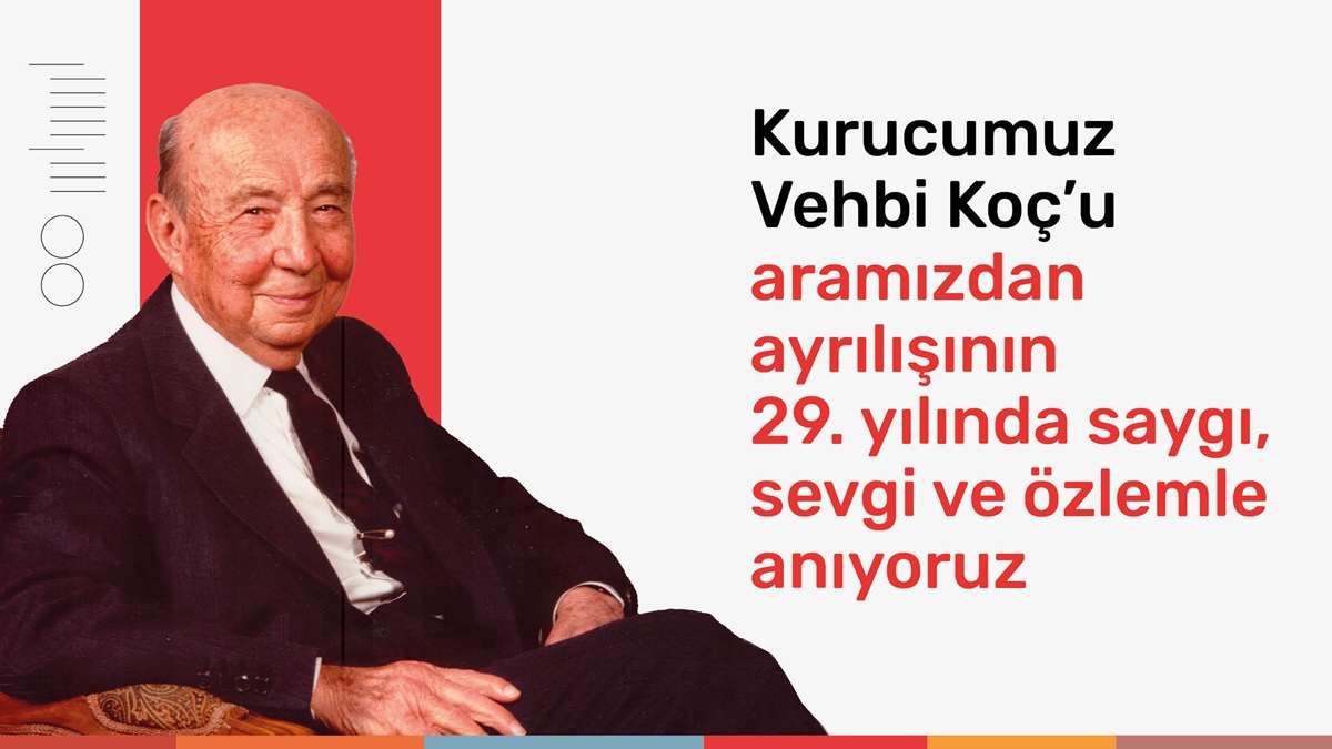 Koç Bayi - Kurucumuz Vehbi Koç'u aramızdan ayrılışının 29. yılında ...